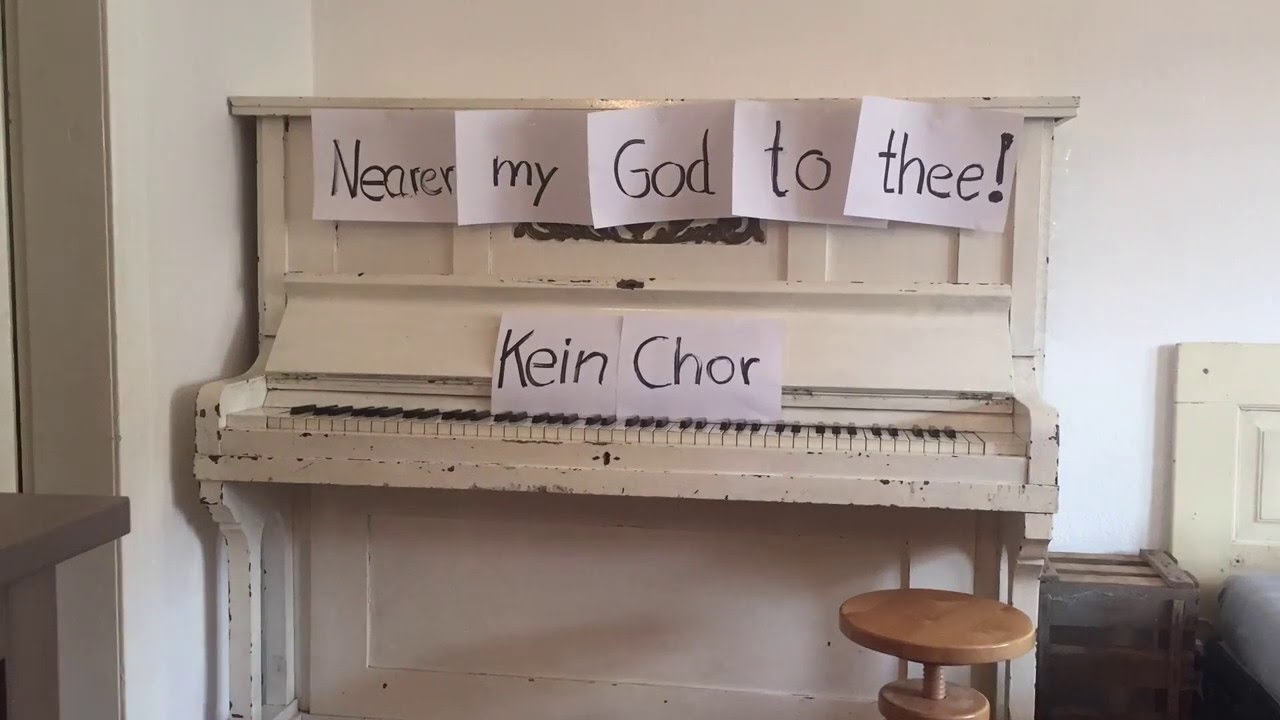 KeinChor - Nearer my God to Thee