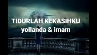 | viral-TIDURLAH KEKASIHKU |  YOLLANDA& IMAM | lirik lagu