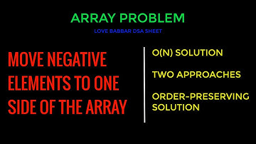 Move Negative Elements to one side of the Array | Love Babbar DSA Sheet | Order Preserving Solution