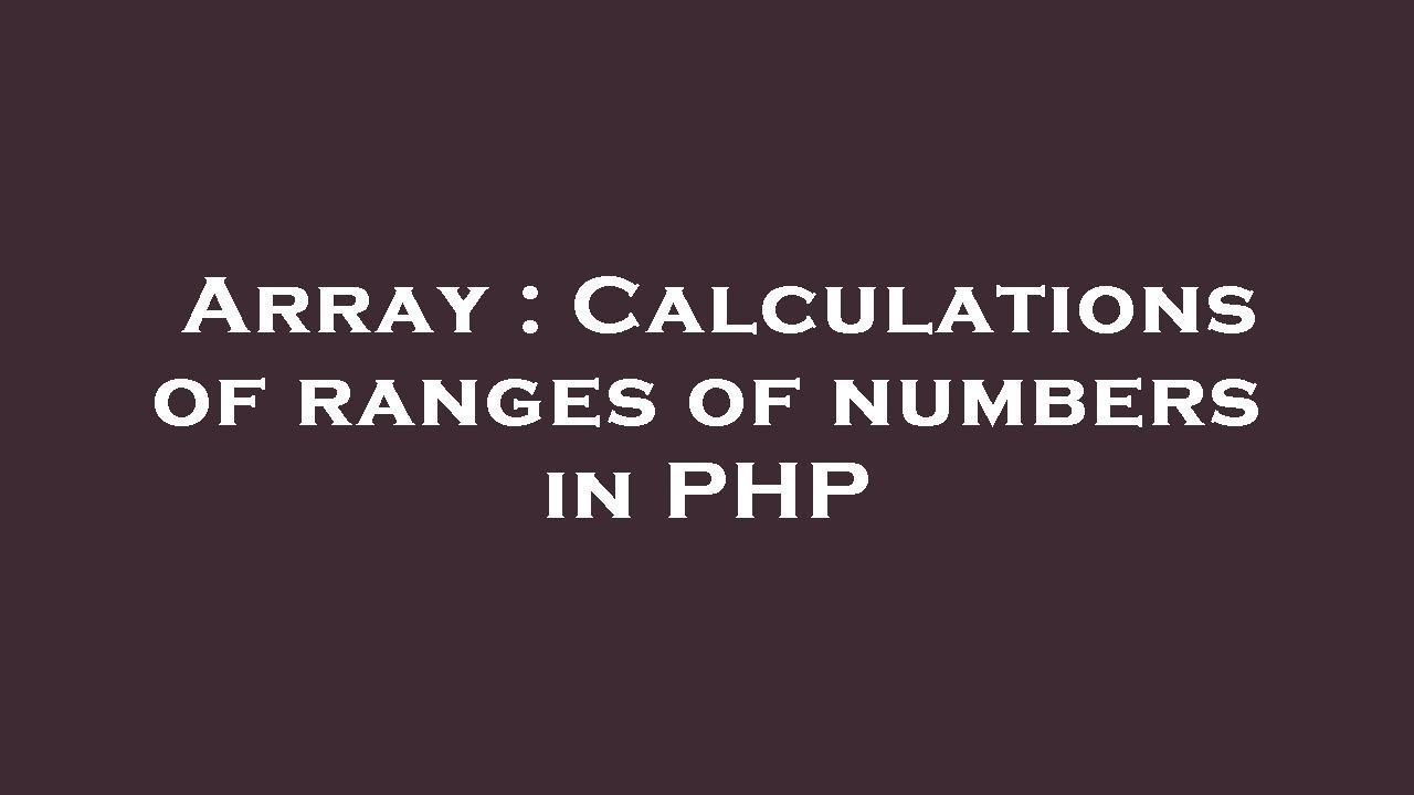 Array : Calculations of ranges of numbers in PHP - YouTube