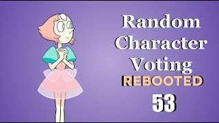 Random Character Voting REBOOTED 53