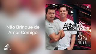 Althair & Alexandre - Não Brinque de Amor Comigo - De Cara Nova