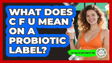 What Does CFU Mean On A Probiotic Label?