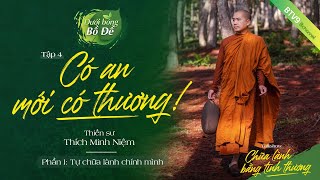 Có an mới có thương! - Thầy Minh Niệm | Chữa Lành Bằng Tình Thương