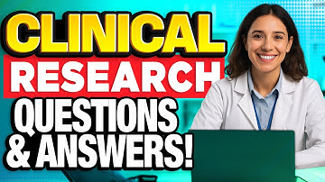 CLINICAL RESEARCH INTERVIEW Questions & Answers (Clinical Research Fellowship, Coordinator & more!)