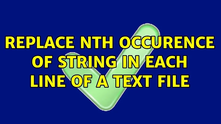 replace nth occurence of string in each line of a text file (2 Solutions!!)