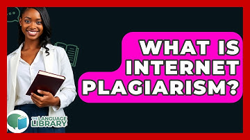 What Is Internet Plagiarism? - The Language Library