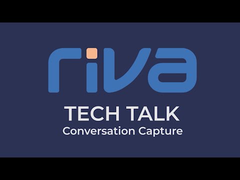 Riva Tech Talk - Conversation Capture