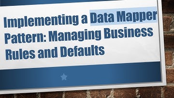 Implementing a Data Mapper Pattern: Managing Business Rules and Defaults