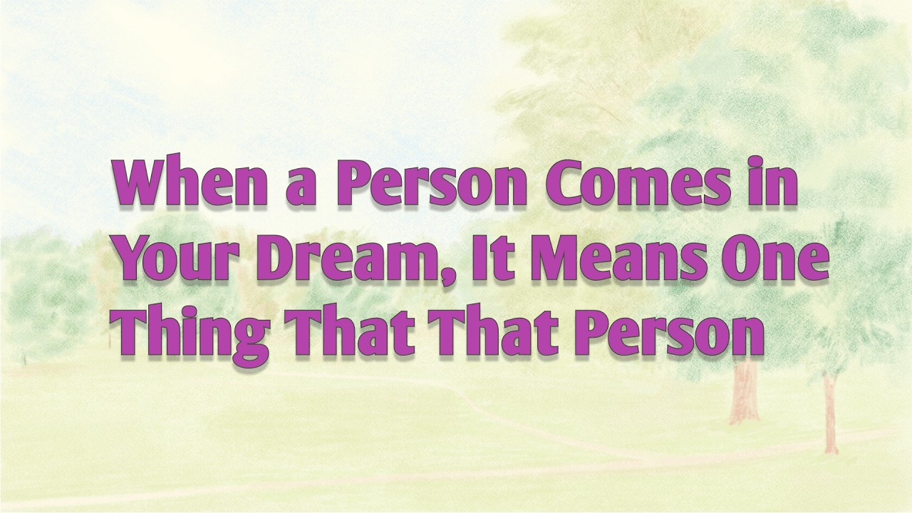 When a Person Comes in Your Dream, It Means One Thing That That Person | psychology Pulse