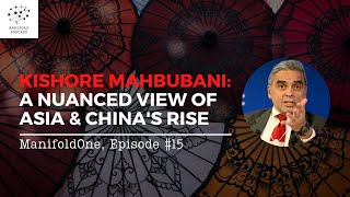 Kishore Mahbubani: A Nuanced View of Asia & China's Rise - #15