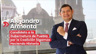 Alejandro Armenta | Candidato a la gubernatura de Puebla por la Coalición Sigamos Haciendo Historia