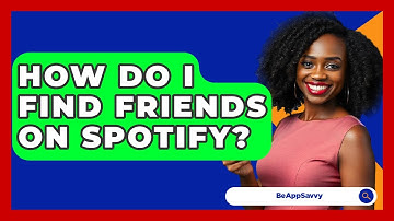 How Do I Find Friends On Spotify? - Be App Savvy
