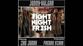 Jonny Vulgar Fight Night Fresh ft. Zab Judah (Produced by Fredro Starr)