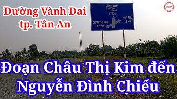 Tân An City tập 32 - Đường Vành Đai tp. Tân An từ Châu Thị Kim đến Nguyễn Đình Chiểu.