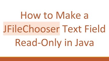 How to Make a JFileChooser Text Field Read-Only in Java