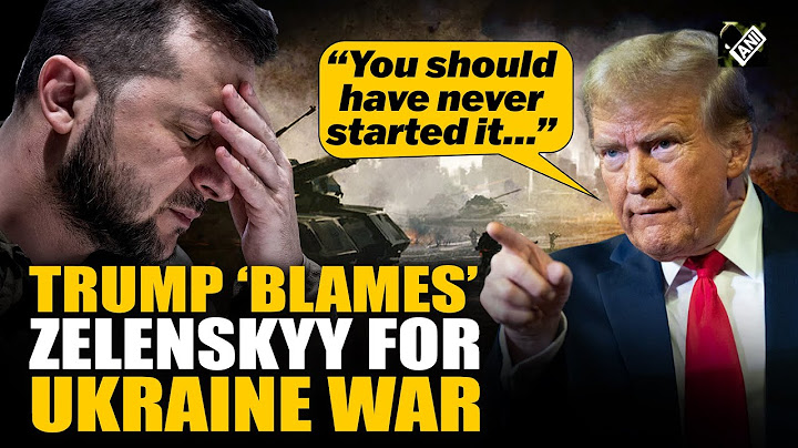 “You should have never started it…” US President Donald Trump ‘blames’ Zelenskyy for Ukraine war