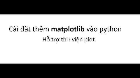 Hướng dẫn cài (chèn) thư viên Matplotlib vào Python