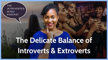 The Valuable Role of Introverts in the Introvert Extrovert Balance