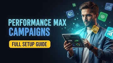 How to Run Google Performance Max Campaigns (Full Setup)