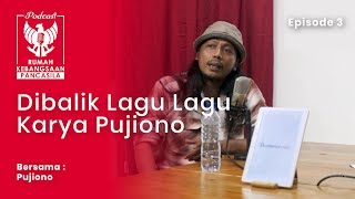 Dibalik Lagu Lagu Karya Pujiono - Podcast RKP Episode 3 - Bersama Pujiono