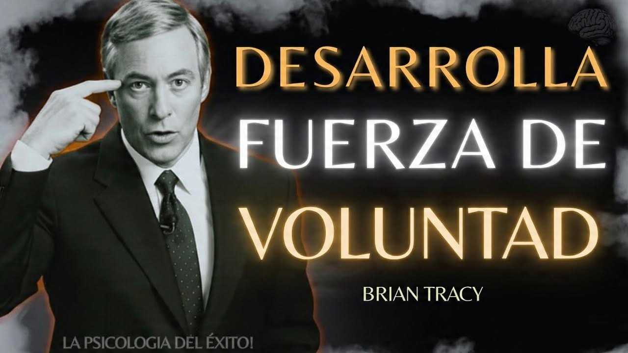 La Verdad Oculta Sobre la Fuerza de Voluntad (Nadie Te Lo Explica) | Brian Tracy