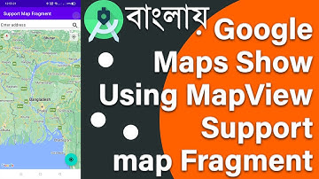 Google Maps Show Using MapView Support map Fragment | Google Maps API || Android Studio || Bangla