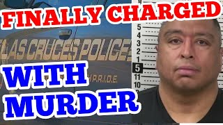 UPDATE - Las Cruces Officer Felipe Hernandez Finally Charged With Murder 3 Months Later