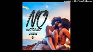 NO INSURANCE (chomwe umandikondera sindiziwa) - Driemo