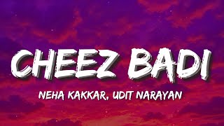 Download Lagu Cheez Badi - Neha Kakkar, Udit Narayan  (Lyrics) | 🎶 Tu cheez badi hai mast mast❤️ MP3 Download Lagu Cheez Badi - Neha Kakkar, Udit Narayan  (Lyrics) | 🎶 Tu cheez badi hai mast mast❤️ MP3
