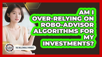 Am I Over-relying On Robo-advisor Algorithms For My Investments? - The Millennials Mindset