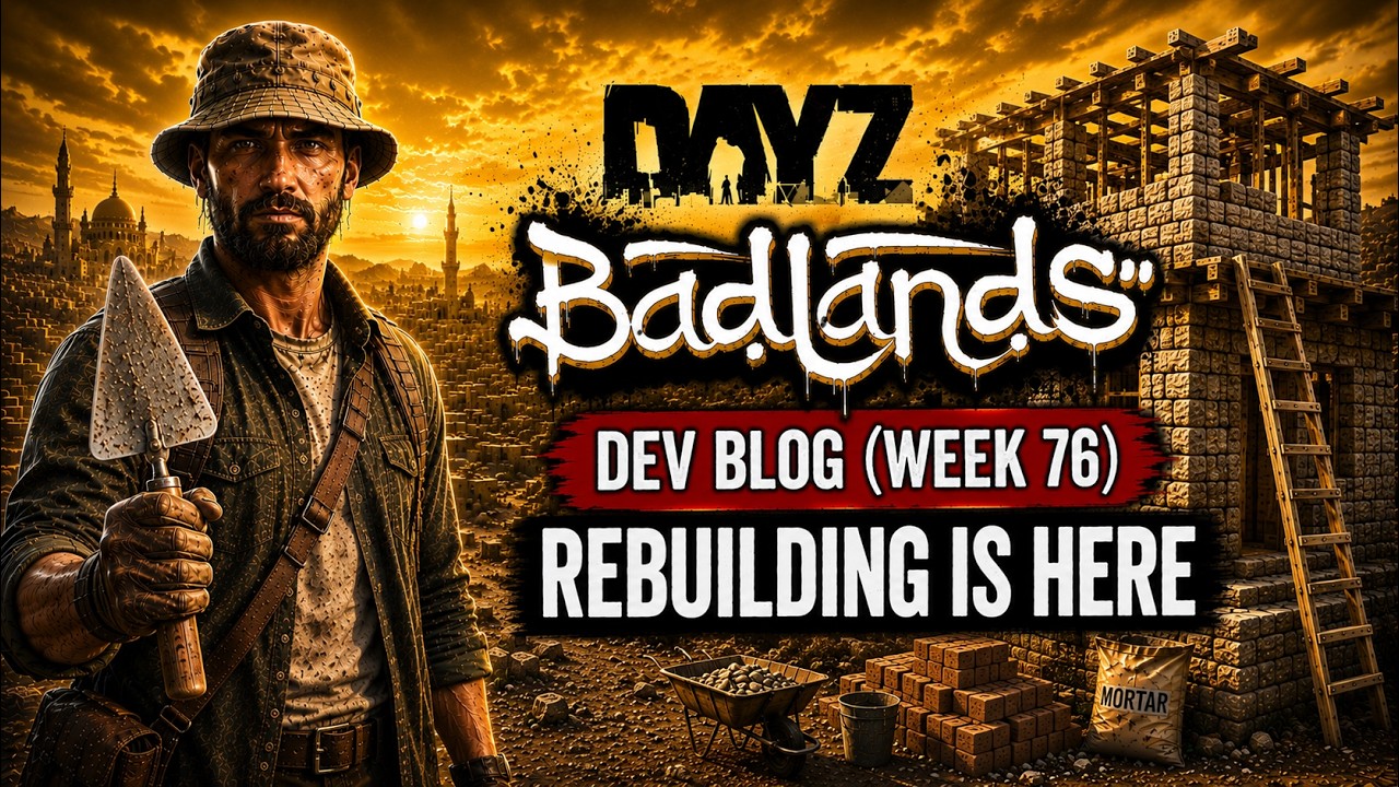 DayZ Badlands Just Changed Base Building Forever! | Dev Blog Week 76