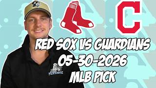 Boston Red Sox vs Cleveland Guardians 5/30/26 MLB Pick & Prediction | MLB Betting Tips