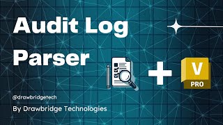Enhance Auditing for Autodesk Vault - Audit Log Parser