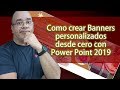 Como crear Banners personalizados desde cero con Power Point 2019