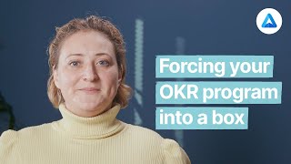 Are you forcing your OKR program in a box?