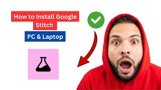 Quick Guide: Install Google Stitch on Windows PC & Laptop