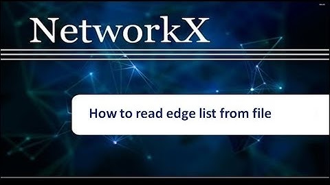 How to read Edge List from file and Create a graph : Networkx Tutorial # 2