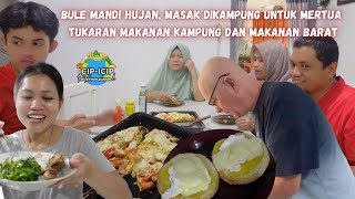 BULE MANDI HUJAN, MASAK DIKAMPUNG UNTUK MERTUA TUKARAN MAKANAN KAMPUNG DAN MAKANAN BARAT