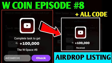 The W-Space #8 Video Code Episode 8 Video Code |W Coin Video Code Episode 8 |W Coin Space Code Today