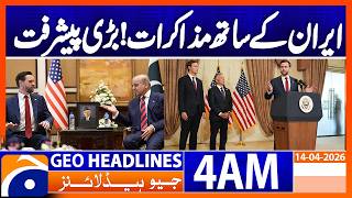 Negotiations with Iran! Major progress | Geo News 4 AM Headlines | 14 April 2026