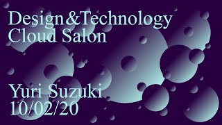 Design & Technology Cloud Salon - Yuri Suzuki