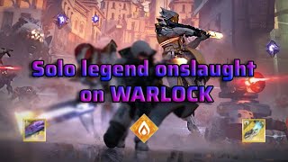 Solo Legend Onslaught on WARLOCK