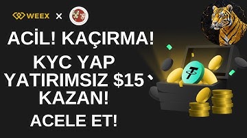 KYC YAP PARA KAZAN WEEX BORSASI YATIRIMSIZ AIRDROP ÖDÜLLERİ YENİ SPİN KANALA ÖZEL ETKİNLİK!