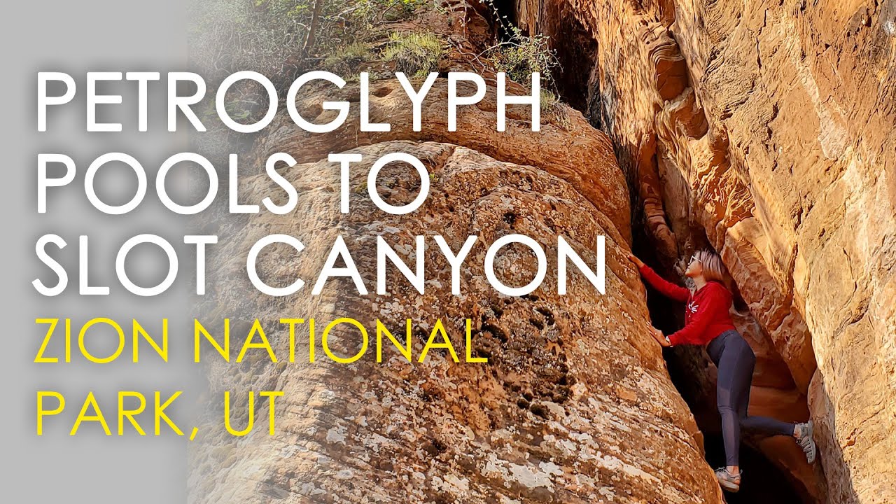 PETROGLYPH POOLS TO SLOT CANYON ZION NATIONAL PARK UTAH