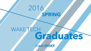 Wake Tech: 2016 Spring Graduates