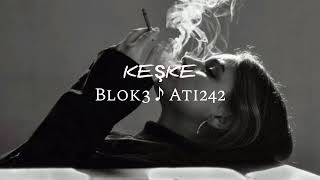 Blok3 ♪ Ati̇242 “Keşke” Resimi