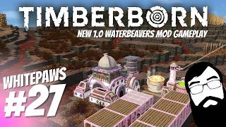 It's time for the ENS! Timberborn Waterbeavers 1.0 Episode 27