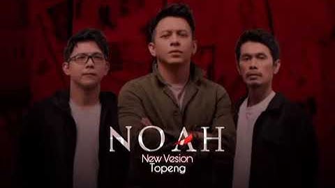 Noah | Topeng | New Version