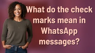What do the check marks mean in WhatsApp messages?